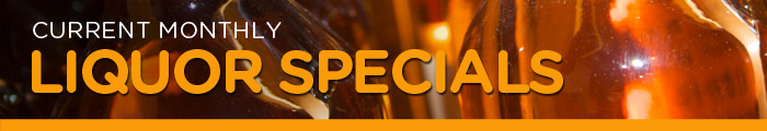 Current Monthly Liquor Specials